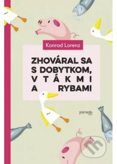 Zhováral sa s dobytkom, vtákmi a rybami