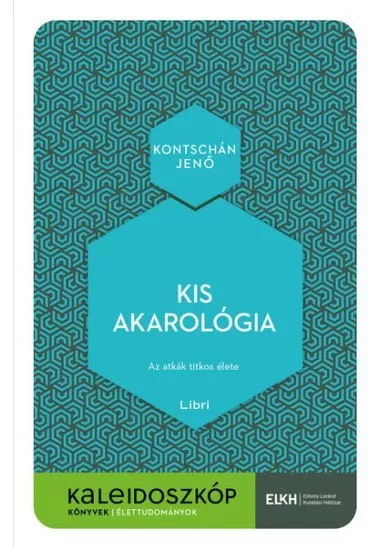 Kis akarológia - Az atkák titkos élete - Kaleidoszkóp Könyvek