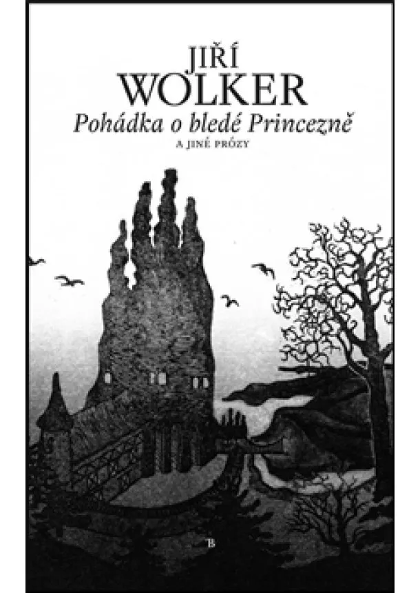 Jiří Wolker - Pohádka o bledé Princezně a jiné prózy