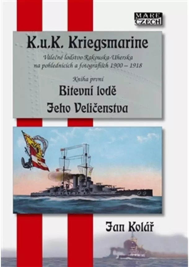 Jan Kolář  - Bitevní lodě Jeho Veličenstva - K.u.K. Kriegsmarine 1