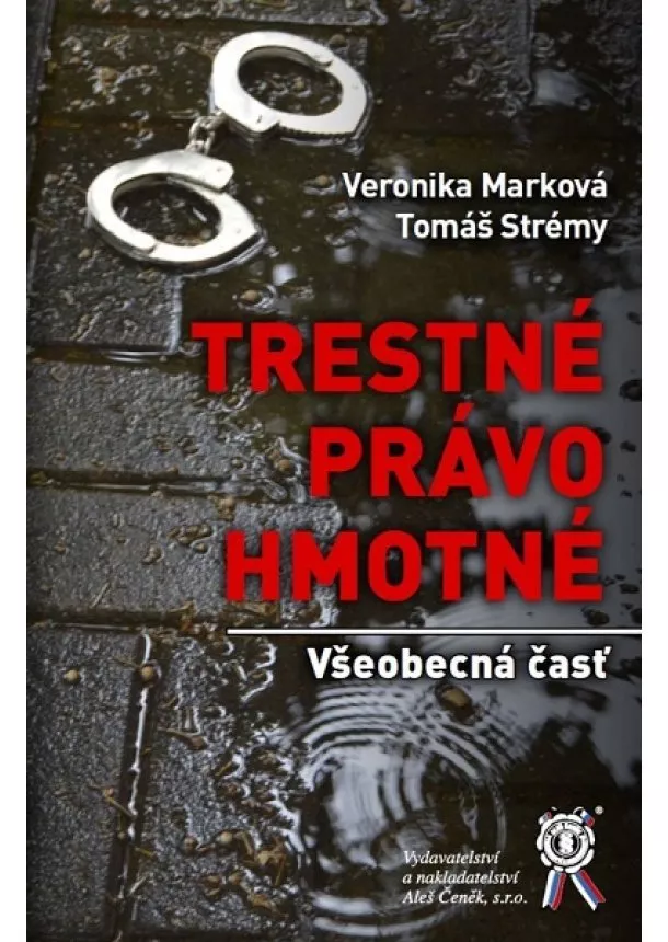 Veronika Marková, Tomáš Strémy - Trestné právo hmotné - Všeobecná časť