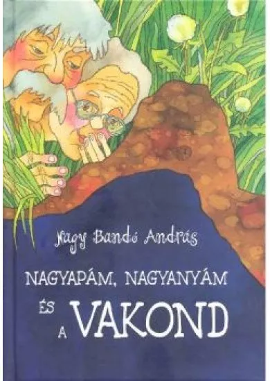 NAGYAPÁM, NAGYANYÁM ÉS A VAKOND