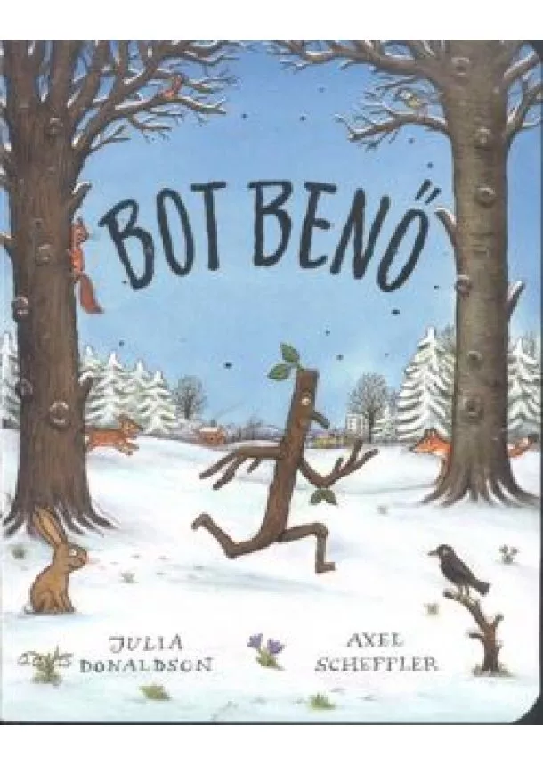 JULIA DONALDSON - AXEL SCHEFFLER - BOT BENŐ