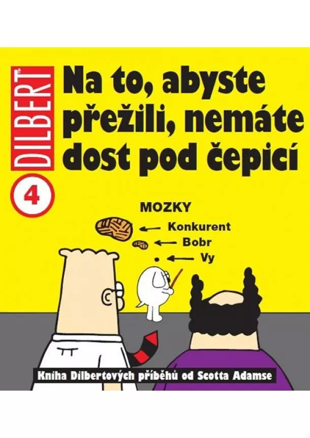 Scott Adams - Dilbert 4 - Na to, abyste přežili, nemáte dost pod čepicí