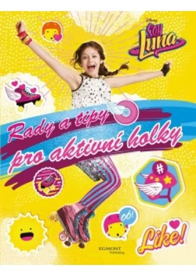 Soy Luna Rady a tipy pro aktivní holky