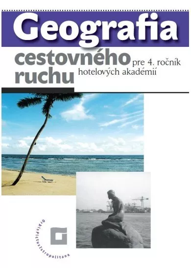 Geografia cestovného ruchu pre 4. ročník hotelových akadémií - Učebnica