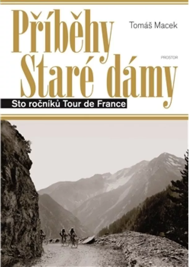 Tomáš Macek - Příběhy Staré dámy - Sto ročníků Tour de France