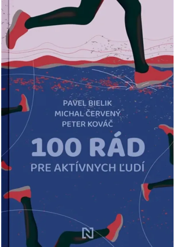 Michal Červený, Pavel Bielik, Peter Kováč - 100 rád pre aktívnych ľudí