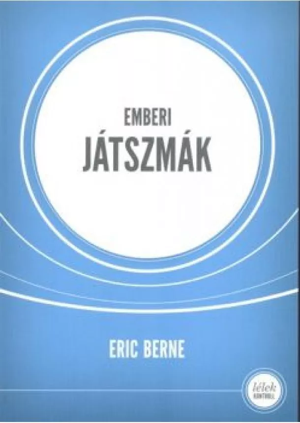 ERIC BERNE - EMBERI JÁTSZMÁK