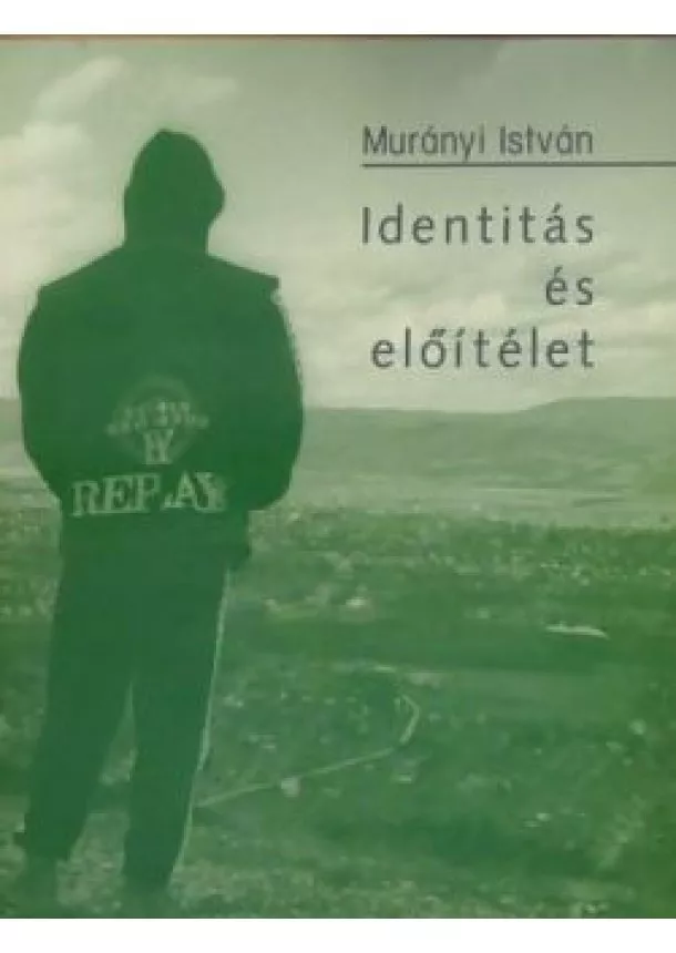 Murányi István - Identitás és előítélet