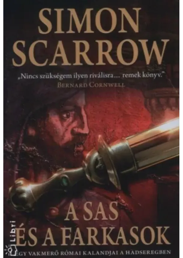 Simon Scarrow - A sas és a farkasok /Egy vakmerő római kalandjai a hadseregben