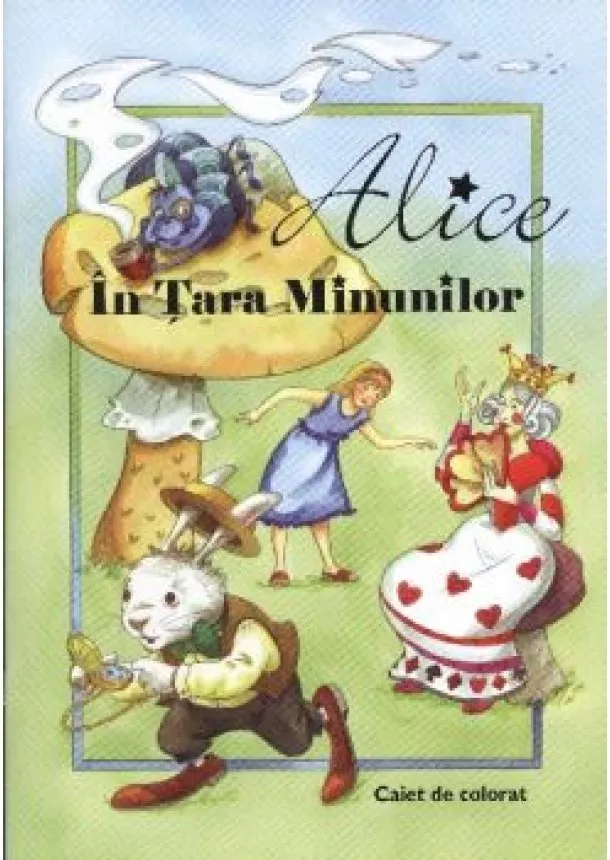 Válogatás - Alice in tara minunilor /Caiet de colorat - Alice csodaországban /román