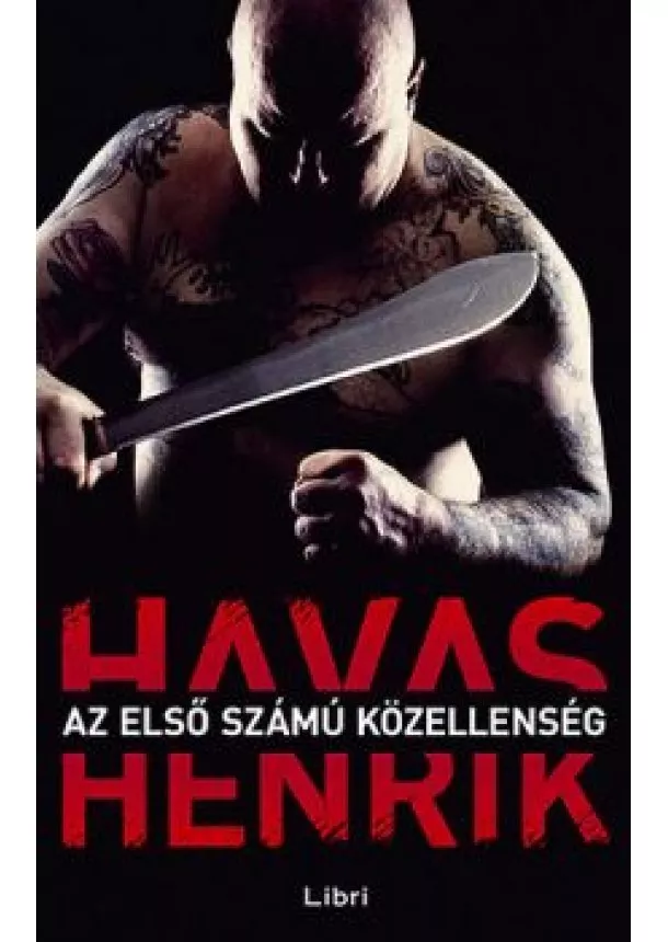 HAVAS HENRIK - AZ ELSŐ SZÁMÚ KÖZELLENSÉG