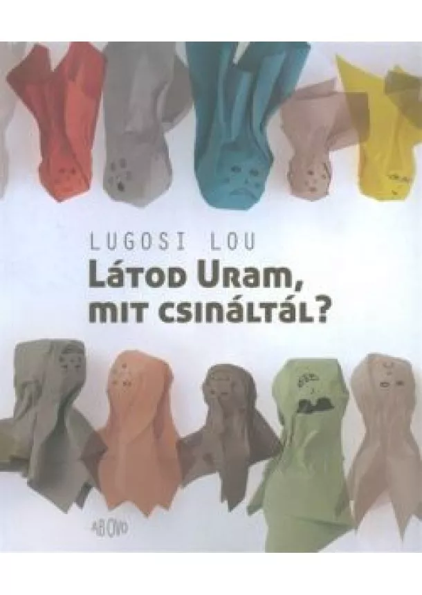 Lugosi Lou - Látod uram, mit csináltál?