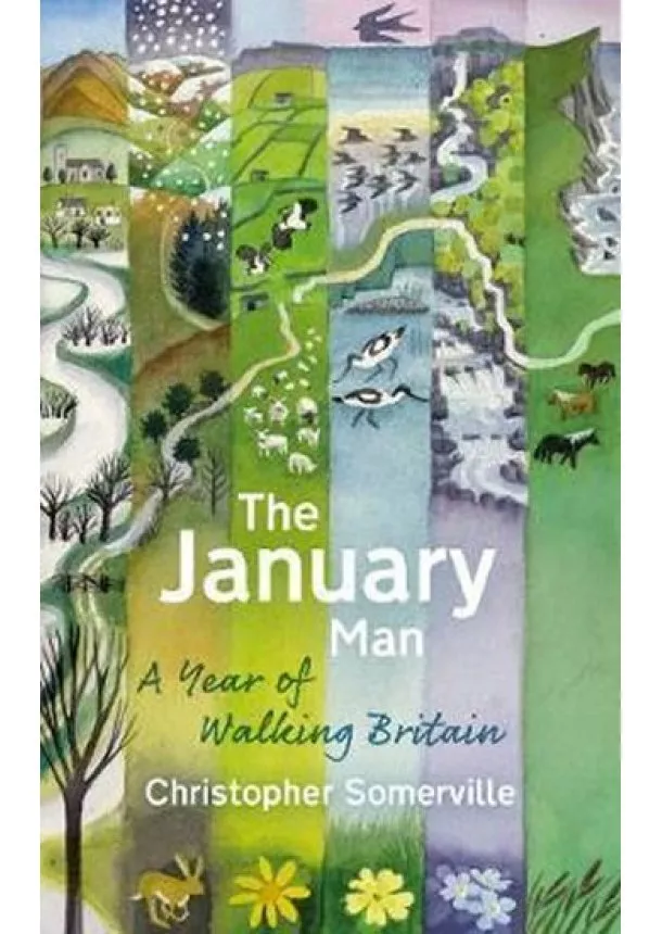 Christopher Somerville - The January Man : A Year of Walking Britain