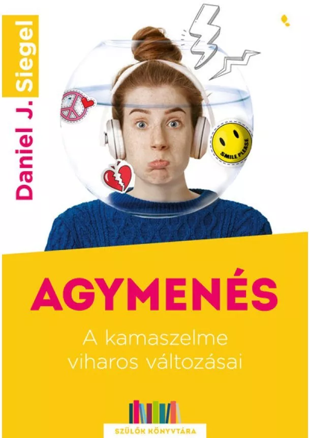 Daniel J. Siegel - Agymenés - A kamaszelme viharos változásai - Szülők Könyvtára (új kiadás)