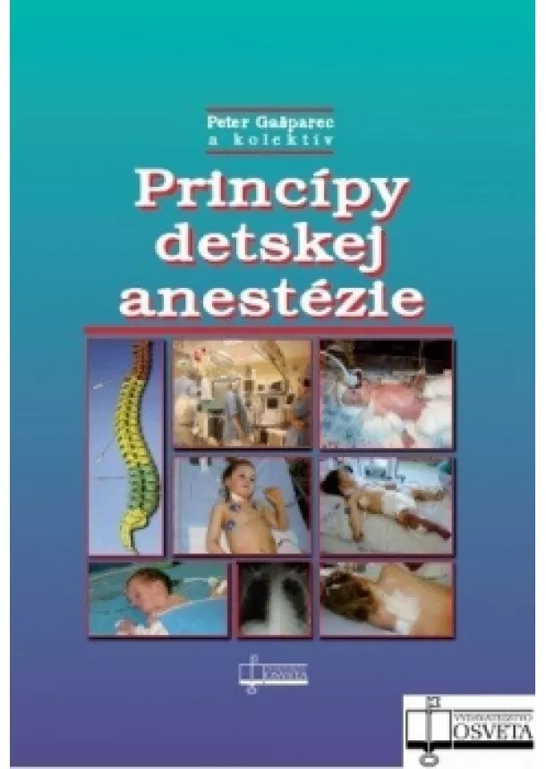 Peter Gašparec a kol. - Princípy detskej anestézie