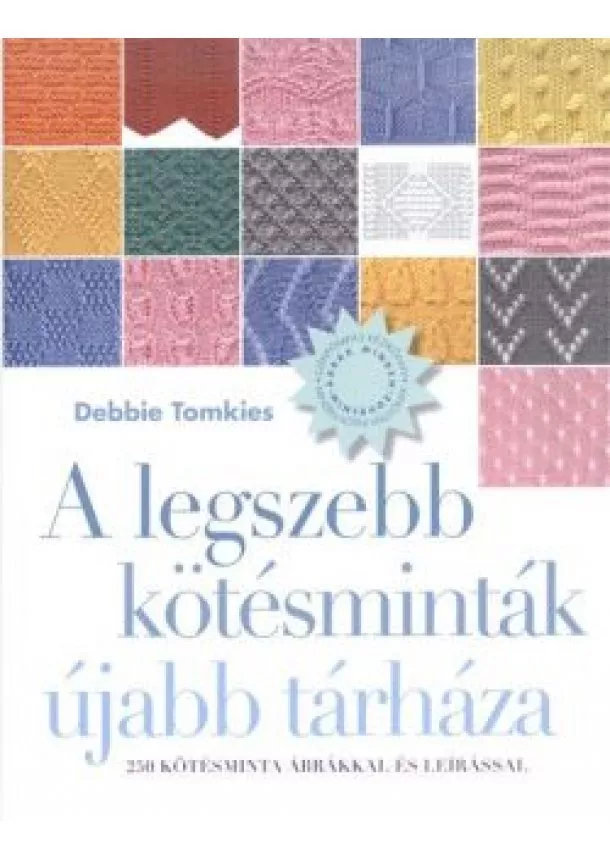 Debbie Tomkies - A legszebb kötésminták újabb tárháza /250 kötésminta ábrákkal és leírással