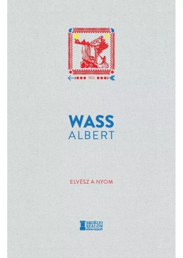 Wass Albert - Elvész a nyom - Wass Albert Művei