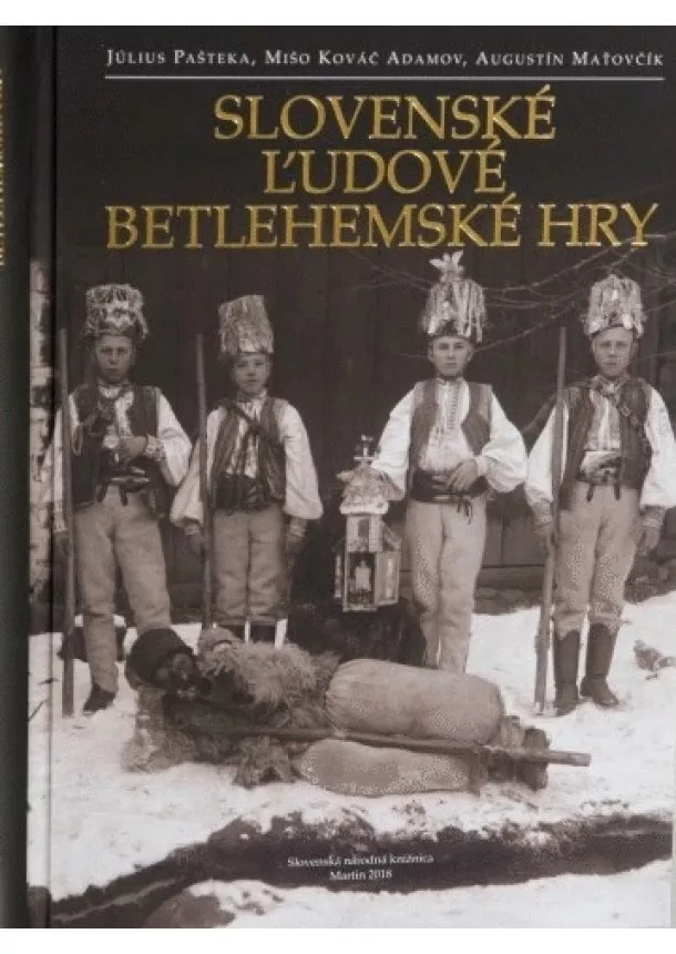 Július Pašteka, Mišo Kováč Adamov, Augustín Maťovčík - Slovenské ľudové betlehemské hry