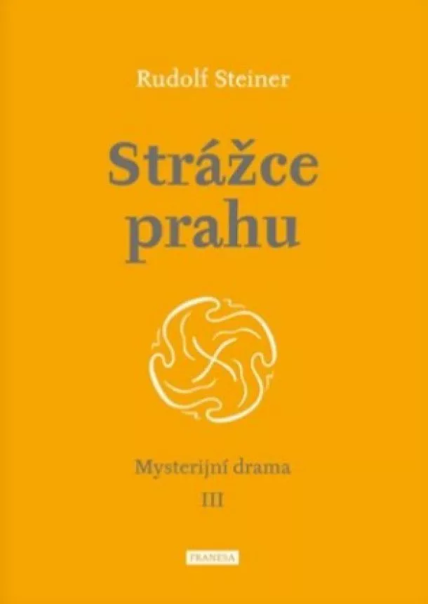 Rudolf Steiner  - Strážce prahu - Mysterijní drama III