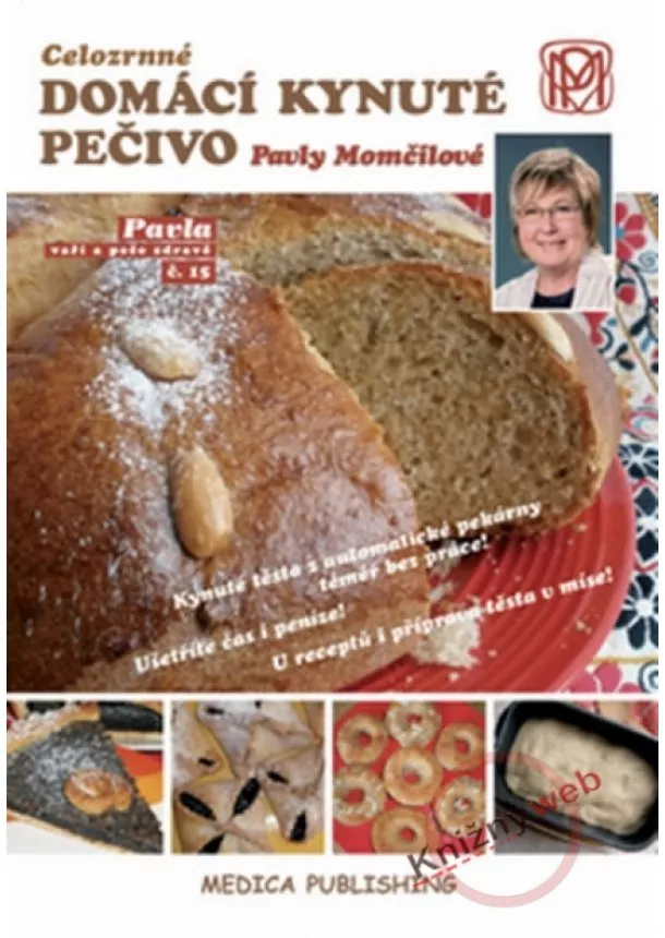 Pavla Momčilová - Celozrnné domácí kynuté pečivo Pavly Momčilové