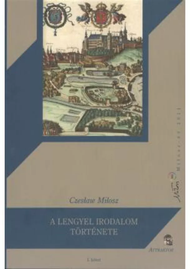 Czeslaw Milosz - A LENGYEL IRODALOM TÖRTÉNETE I-II.