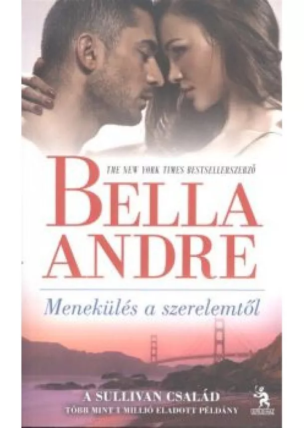 Bella André - MENEKÜLÉS A SZERELEMTŐL /A SULLIVAN CSALÁD 2.