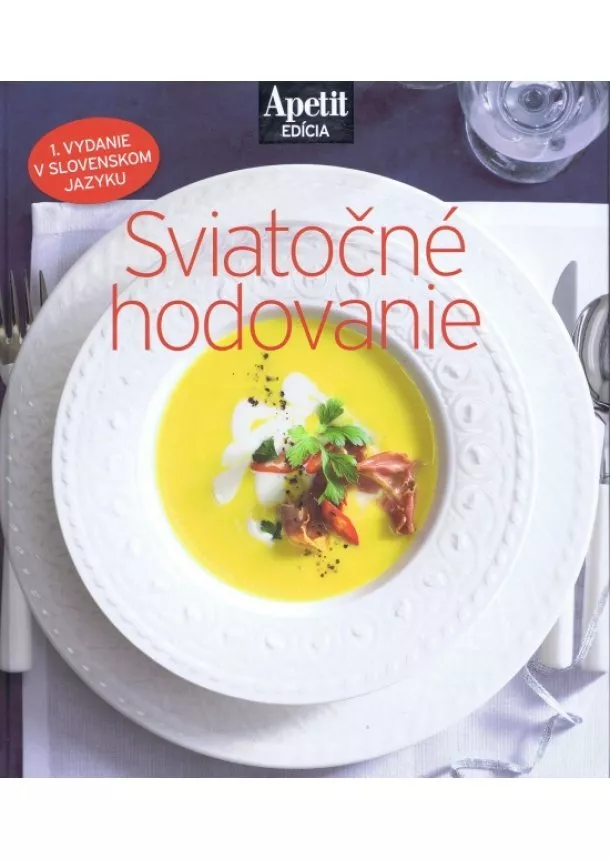 Redakce časopisu Apetit - Sviatočné hodovanie - kuchárka z edície Apetit