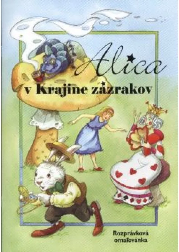 Válogatás - Alica v krajine zazrakov /Rozprávková omalovánka - Alice Csodaországban /szlovák