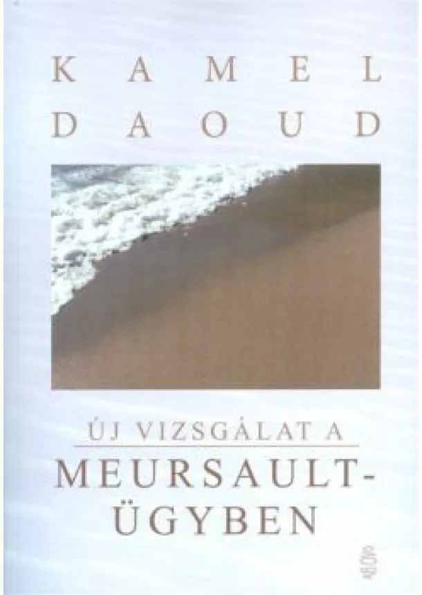 Kamel Daoud - Új vizsgálat a Meursault-ügyben