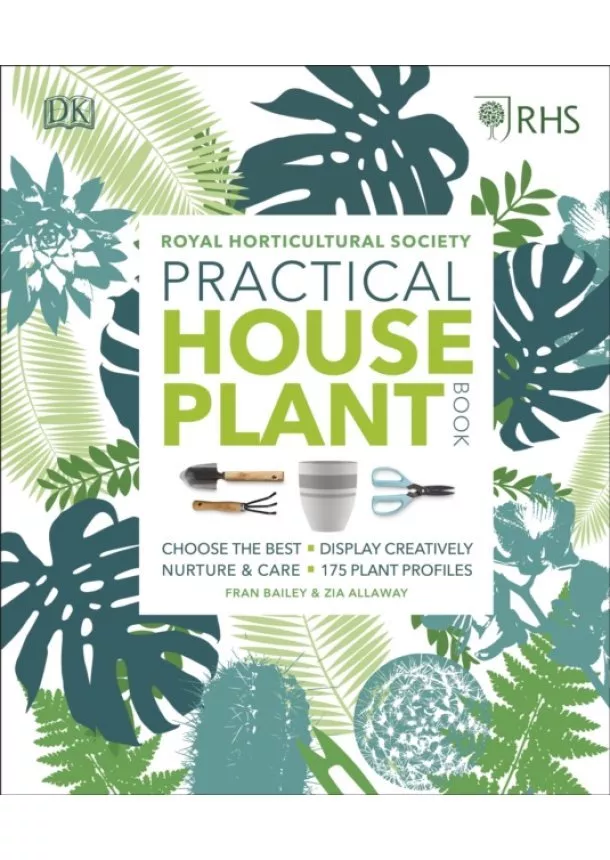 Zia Allaway, Fran Bailey,  Royal Horticultural Society (DK Rights) (DK IPL) - Practical Houseplant Book