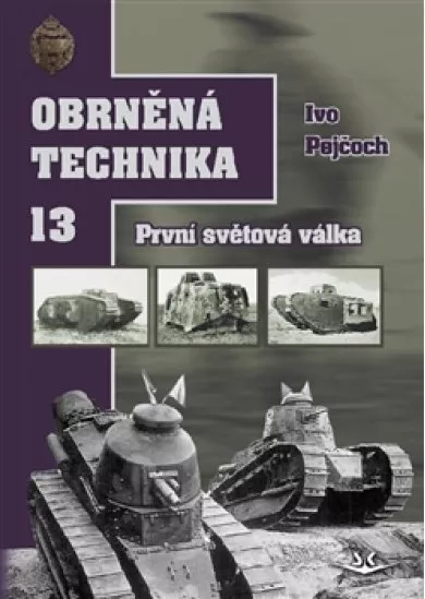 Obrněná technika 13. První světová válka - Svazek 13