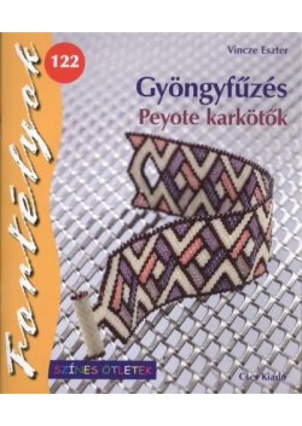 VINCZE ESZTER - GYÖNGYFŰZÉS - PEYOTE KARKÖTŐK