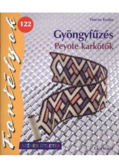 GYÖNGYFŰZÉS - PEYOTE KARKÖTŐK