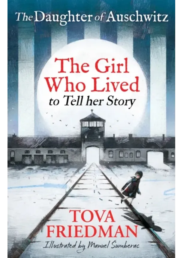 Tova Friedman - Daughter of Auschwitz, The