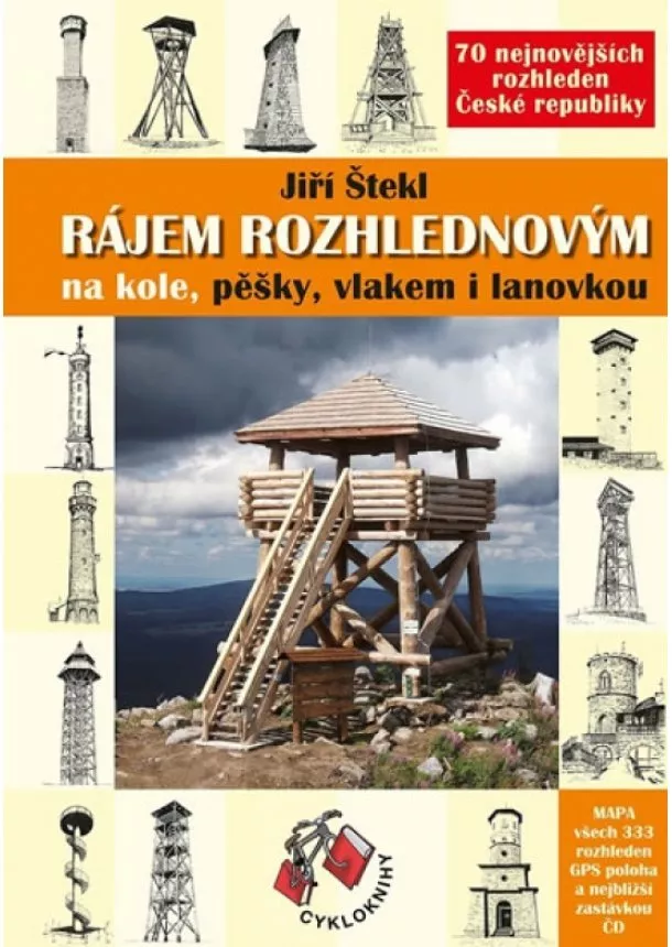 Jiří Štekl - Rájem rozhlednovým - 70 rozhleden ČR