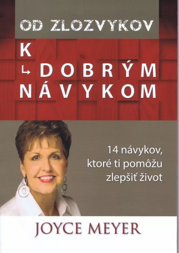 Joyce Meyer - Od zlozvykov k dobrým návykom