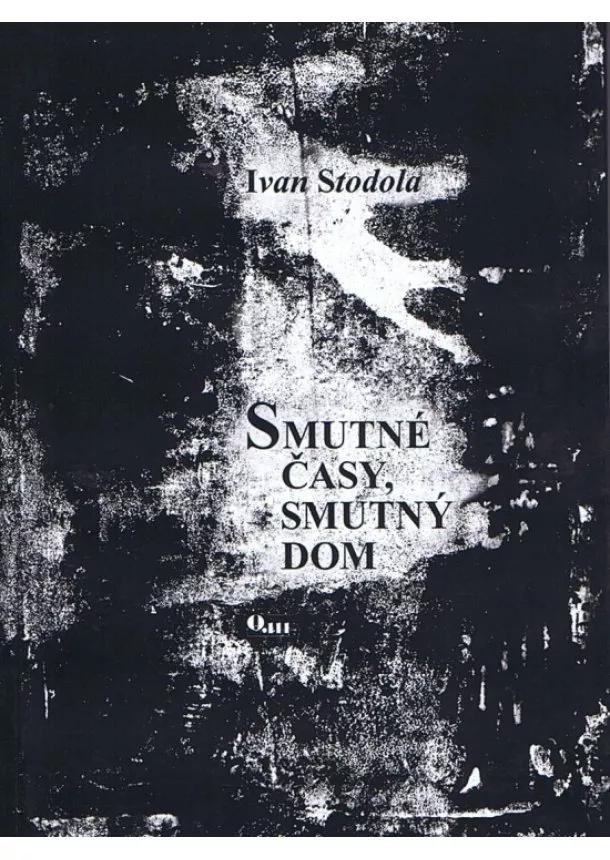 Ivan Stodola - Smutné časy, smutný dom