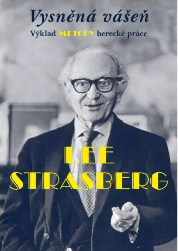 Lee Strasberg - Vysněná vášeň - Výklad metody herecké práce