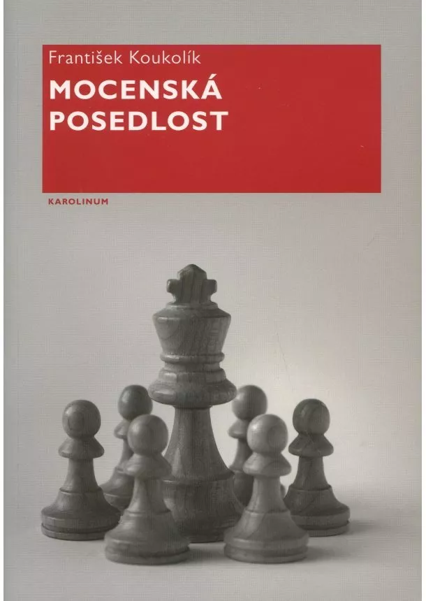 František Koukolík  - Mocenská posedlost