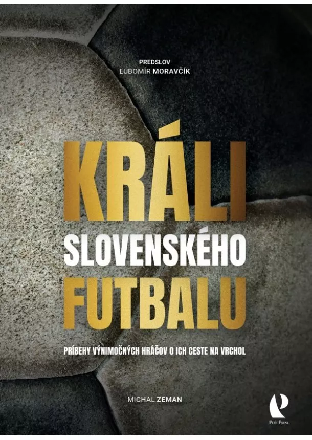 Michal Zeman - Králi slovenského futbalu - Príbehy výnimočných hráčov o ich ceste na vrchol