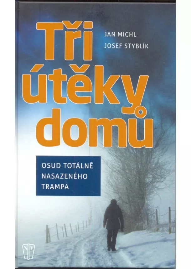 Jan Michl, Josef Styblík - Tři útěky domů - Osud totálně nasazeného trampa