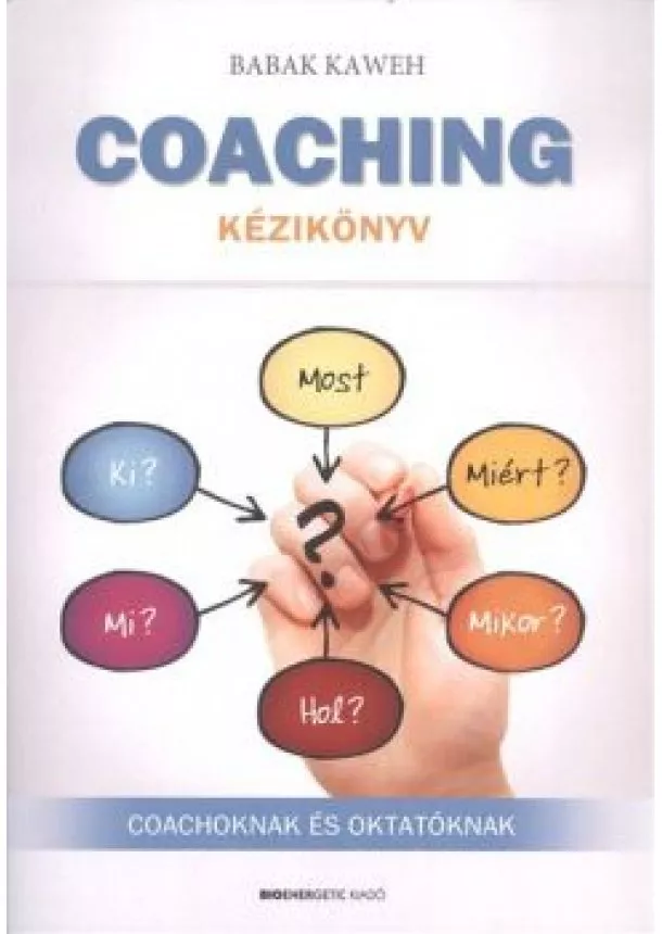 Babak Kaweh - Coaching kézikönyv /Coachoknak és oktatóknak