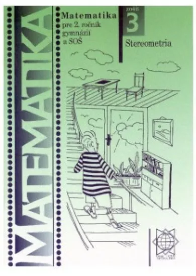 Matematika pre 2. ročník gymnázií a SOŠ: Zošit 3 - Stereometria