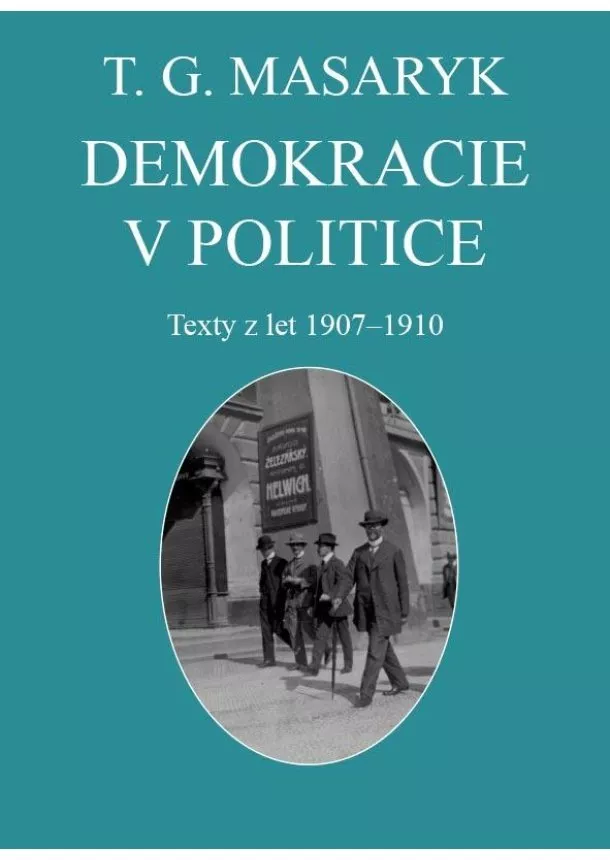 Vojtěch Kessler, Marie L. Neudorflová - Demokracie v politice - Texty z let 1907-1910