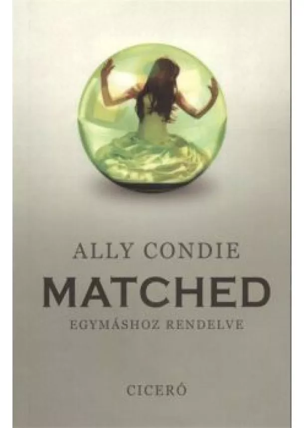 Ally Condie - Matched 1. /Egymáshoz rendelve