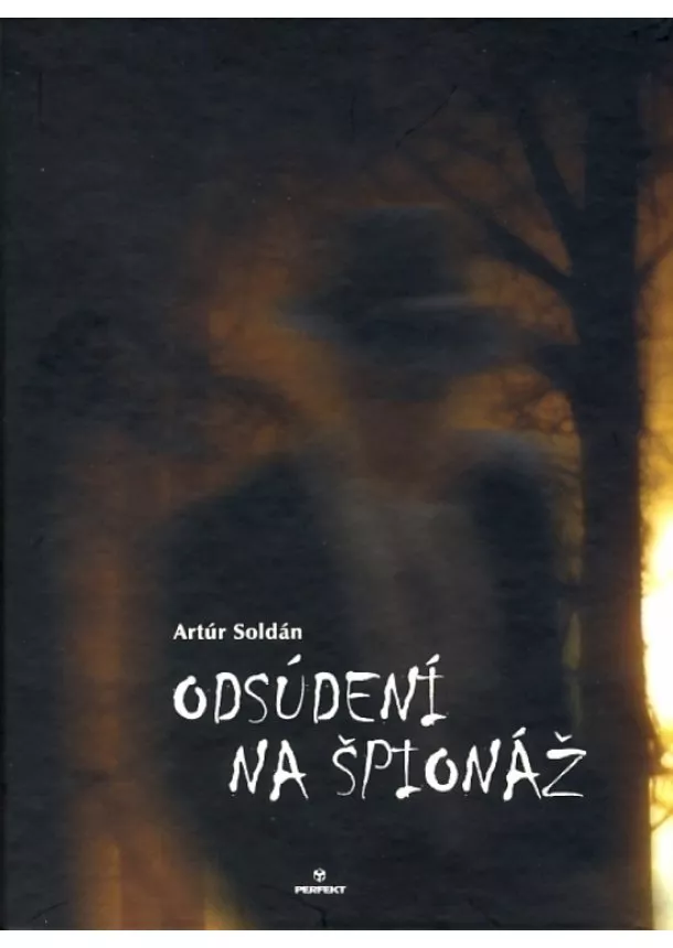 Artúr Soldán   - Odsúdení na špionáž