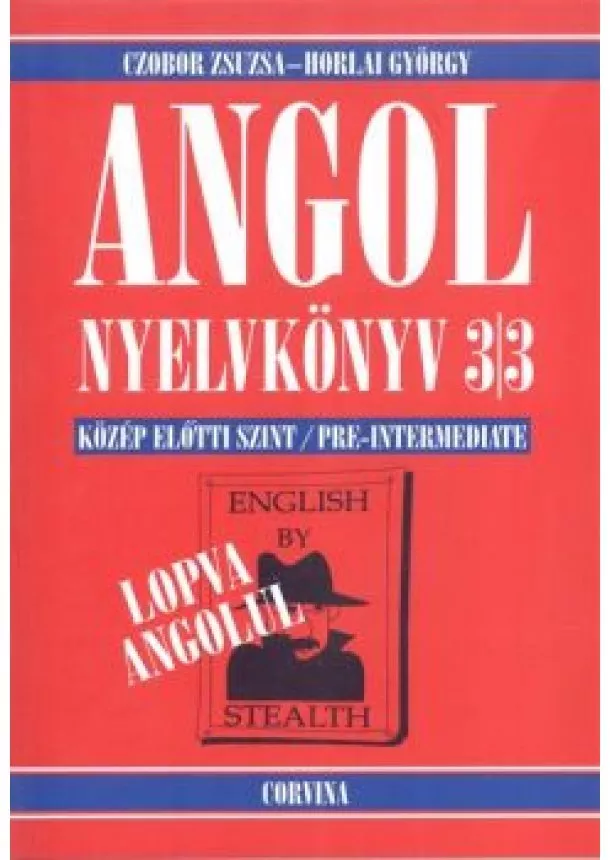 CZOBOR ZSUZSA - HORLAI GYÖRGY - ANGOL NYELVKÖNYV 3/3 LOPVA ANGOLUL