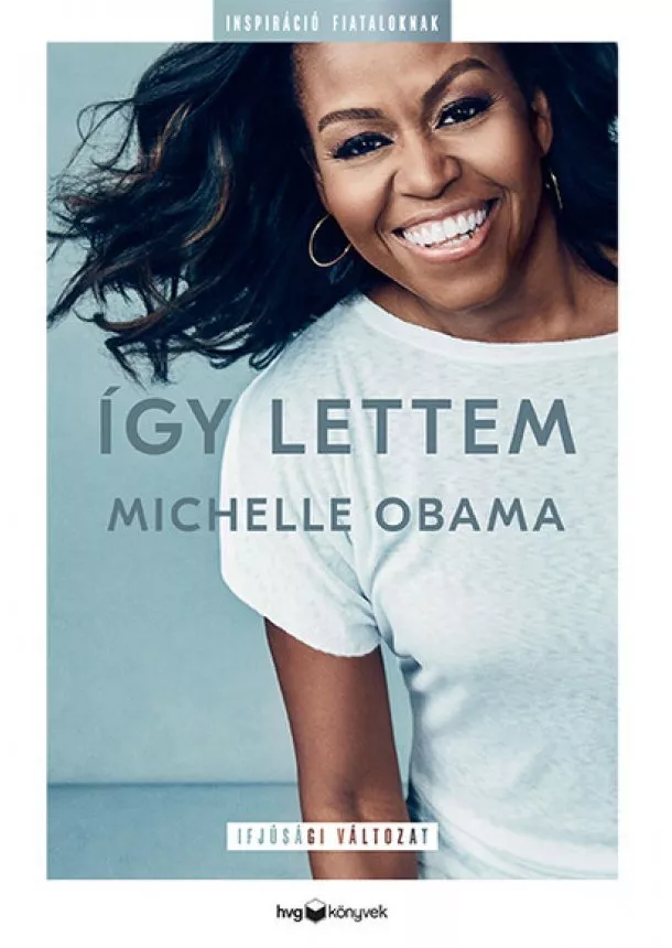 Michelle Obama - Így lettem – Ifjúsági változat